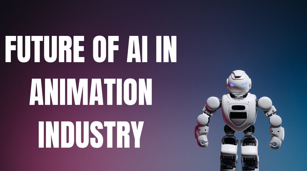 FUTURE OF AI IN ANIMATION