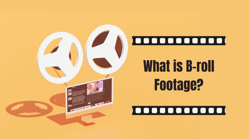 What is B-roll footage?